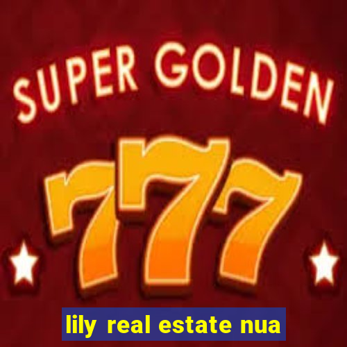 lily real estate nua